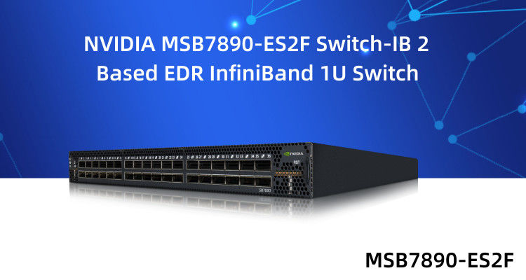 IB 2 ভিত্তিক EDR 1U Mellanox নেটওয়ার্ক স্যুইচ 36 QSFP28 পোর্ট MSB7890-ES2F